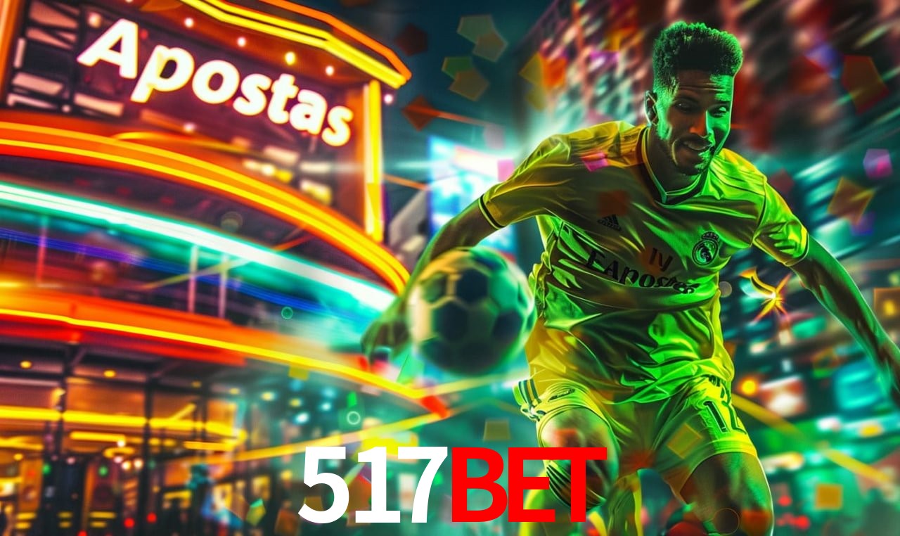 Apostas Esportivas na 517bet: Um Guia Completo
